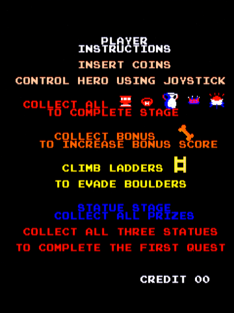 PLAYER INSTRUCTIONS: INSERT COINS. CONTROL HERO USING JOYSTICK. COLLECT ALL icons of treasures TO COMPLETE STAGE. COLLECT BONUS bone TO INCREASE BONUS SCORE. CLIMB LADDERS TO EVADE BOULDERS. STATUE STAGE COLLECT ALL PRIZES COLLECT ALL THREE STATUES TO COMPLETE THE FIRST QUEST