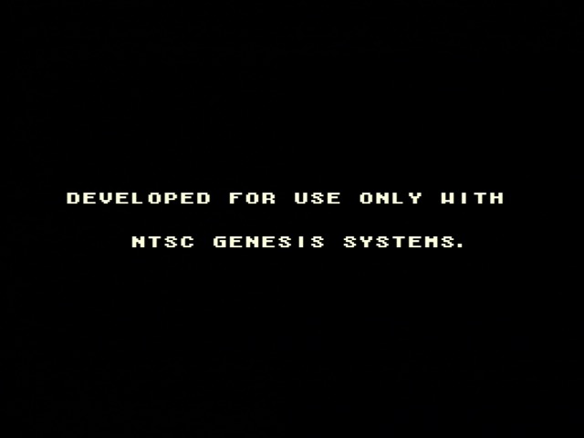when it says developed only for NTSC, that means you're not supposed to use RGB A black screen with 'DEVELOPED FOR USE ONLY WITH NTSC GENESIS SYSTEMS'