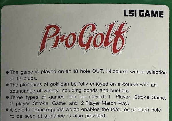 so um golf isn't that pleasurable then Rear of the box. The game is played on an 18 hole OUT, IN course with a selection of 12 clubs.; The pleasures of golf can be fully enjoyed on a course with an abundance of variety including ponds and bunkers.; Three types of games can be played: 1 Player Stroke Game, 2 player Stroke Game and 2 Player Match Play.; A colorful course guide which enables the features of each hole to be seen at a glance is also provided.